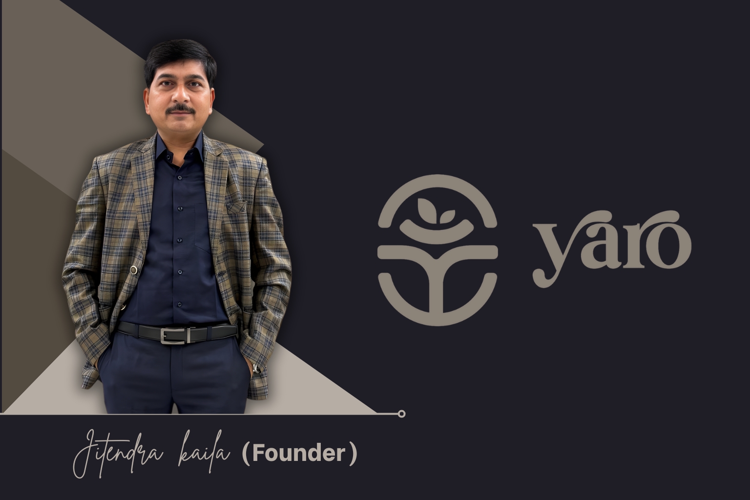 Jitendra Kaila - Founder of Yaro Natural